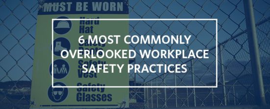 6 common workplace health and safety practices that get overlooked