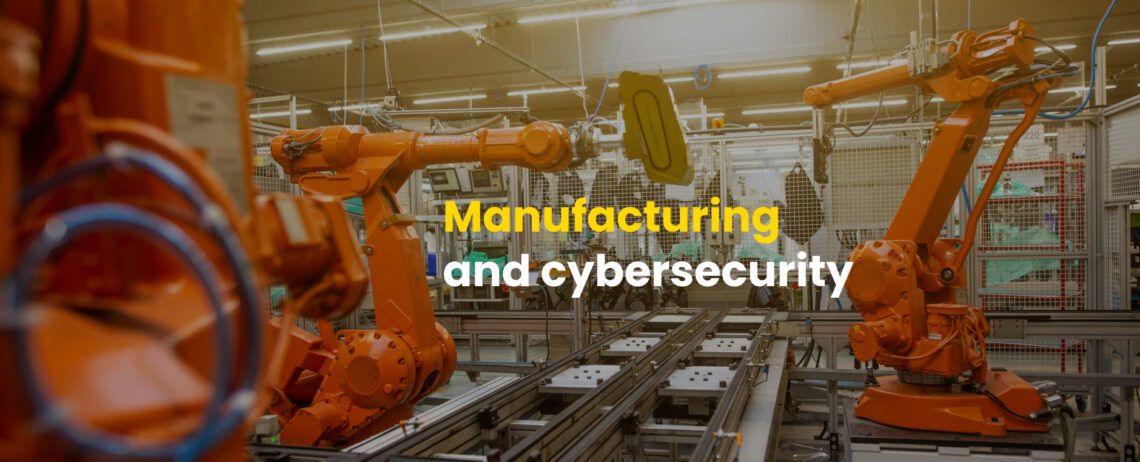 Manufacturing and cybersecurity
