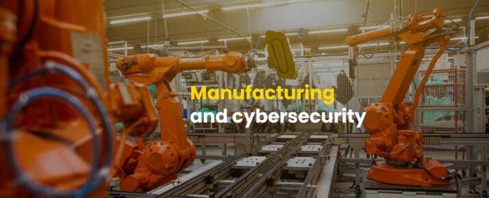 Manufacturing and cybersecurity